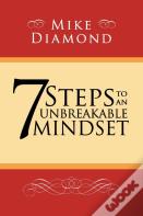 7 Steps To An Unbreakable Mindset