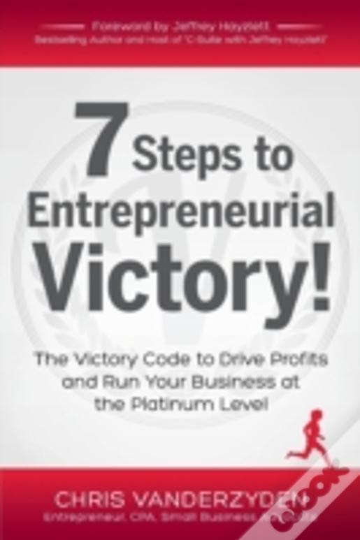 7 Steps To Entrepreneurial Victory
