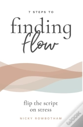 7 Steps To Finding Flow