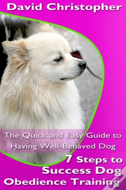 Capa do artigo 7 Steps To Success Dog Obedience Training: The Quick And Easy Guide To Having Well-Behaved Dog