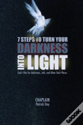 7 Steps To Turn Your Darkness Into Light