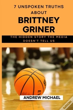 Capa do artigo 7 Unspoken Truths About Brittney Griner