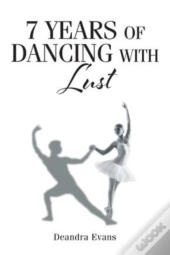 7 Years Of Dancing With Lust