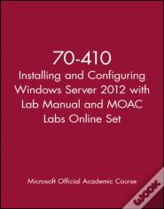 70-410 Installing And Configuring Windows Server 2012 With Lab Manual And Moac Labs Online Set