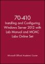 70-410 Installing And Configuring Windows Server 2012 With Lab Manual And Moac Labs Online Set - Preview