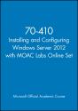 70-410 Installing And Configuring Windows Server 2012 With Moac Labs Online Set - Preview