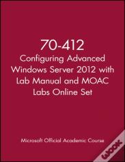 70-412 Configuring Advanced Windows Server 2012 With Lab Manual And Moac Labs Online Set