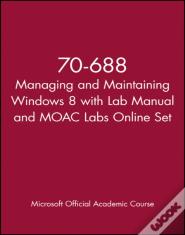 70-688 Managing And Maintaining Windows 8 With Lab Manual And Moac Labs Online Set