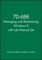 70-688 Managing And Maintaining Windows 8 With Lab Manual Set - Preview