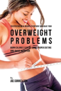 70 Effective Meal Recipes To Prevent And Solve Your Overweight Problems - Preview