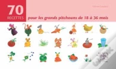 70 Recettes Pour Les Grands Pitchouns De 18 À 36 Mois