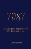 70 X 7 A Christian Perspective On Forgiveness
