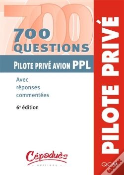 Capa do artigo 700 Questions ; Pilote Privé Avion Ppl ; Avec Réponses Commentées