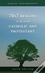 Capa do artigo 70x7 Reasons To Be Both Catholic And Protestant (Transcript)