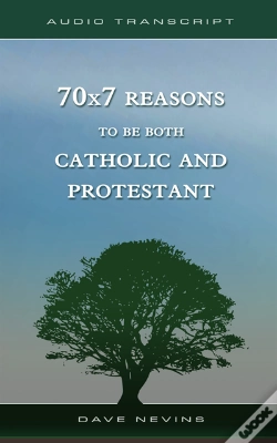 Capa do artigo 70x7 Reasons To Be Both Catholic And Protestant (Transcript)