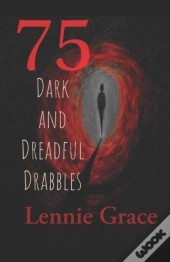 75 Dark And Dreadful Drabbles