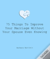 75 Things To Improve Your Marriage Without Your Spouse Even Knowing