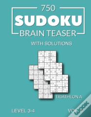 750 Sudoku Brain Teaser Triathlon A With Solutions