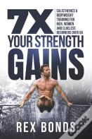 7x Your Strength Gains