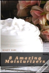 8 Amazing Moisturizers