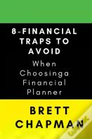 8-Financial Traps To Avoid When Choosing A Financial Planner