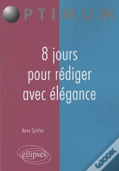 8 Jours Pour Rédiger Avec Élégance