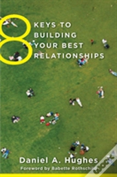 8 Keys To Building Your Best Relationships