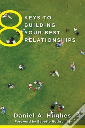 8 Keys To Building Your Best Relationships