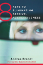 8 Keys To Eliminating Passive-Aggressiveness - Preview