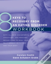 8 Keys To Recovery From An Eating Disorder Workbook