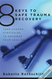 8 Keys To Safe Trauma Recovery