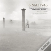Capa do artigo 8 Mai 1945, Tragédie Dans Le Constantinois, Setif, Guelma, Kherrata...
