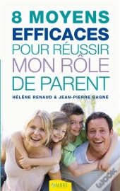 8 Moyens Efficaces Pour Reussir Mon Role De Parent