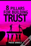 8 Pillars For Building Trust
