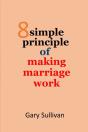 8 Principles Of Making Marriage Works - Preview