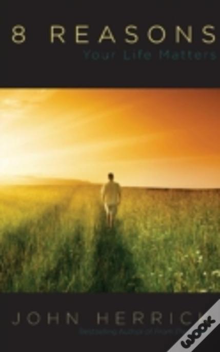 8 Reasons Your Life Matters