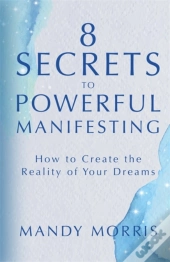8 Secrets To Powerful Manifesting