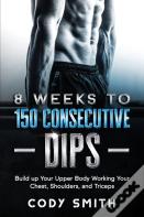 8 Weeks To 150 Consecutive Dips