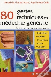 80 Gestes Techniques En Médecine Générale ; Guide Des Bonnes Pratiques