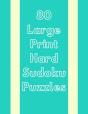80 Large Print Hard Sudoku Puzzles - Preview
