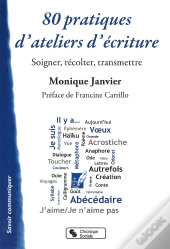 80 Pratiques D'Ateliers Écriture ; Soigner, Récolter, Transmettre