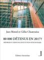80000 Détenus En 2017 ? ; La Dérive Et L'Impossible Réforme De L'Institution Pénitentiaire - Preview