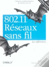802.11 Reseaux Sans Fil ; La Reference