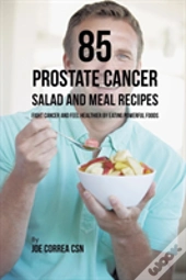 85 Prostate Cancer Salad And Meal Recipes