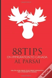 88 Tips On Immigration To Canada: Visa,