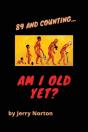 89 And Counting...Am I Old Yet? - Preview