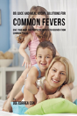 89 Juice And Meal Recipe Solutions For Common Fevers - Preview