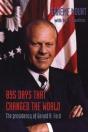 895 Days That Changed The World Â€“ The Presidency Of Gerald R. Ford - Preview