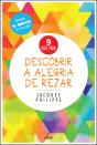 9 Dias para Descobrir a Alegria de Rezar