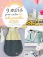 9 Mois Pour Coudre Les Indispensables De Bébé ; 20 Projets Pour Bébé Faciles À Réaliser À La Machine Du Tour De Lit À La Cape De Bain - Preview